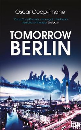 Tomorrow, Berlin by Oscar Coop-Phane