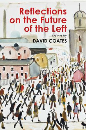 Reflections on the Future of the Left by Professor David Coates