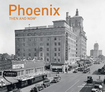 Phoenix Then and Now (R) by Paul Scharbach