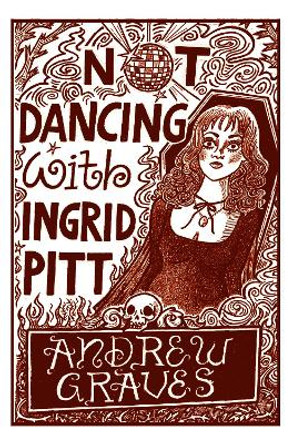 Not Dancing with Ingrid Pitt by Andrew Graves