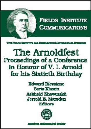 The Arnoldfest: Proceedings of a Conference in Honour of V.I. Arnold for His Sixtieth Birthday by Edward Bierstone 9780821809457