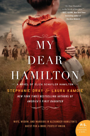 My Dear Hamilton: A Novel of Eliza Schuyler Hamilton by Stephanie Dray 9780062466167