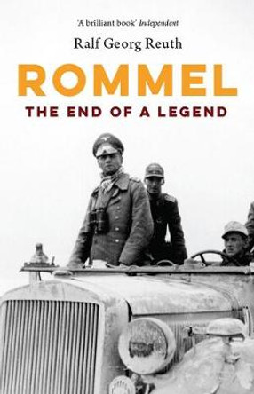 Rommel: The End of a Legend by Ralf Georg Reuth