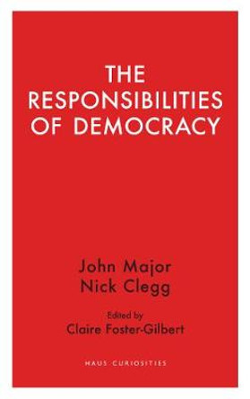 The Responsibilities  of Democracy by Nick Clegg