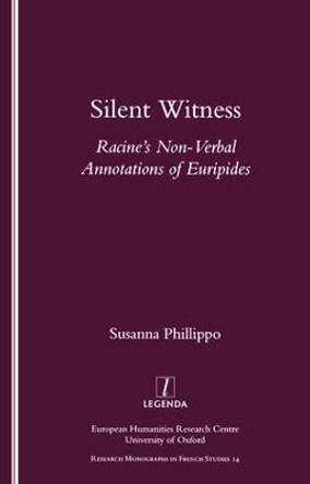 Silent Witness: Racine's Non-verbal Annotations of Euripides by Susanna Phillippo