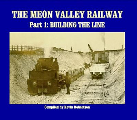 The Meon Valley Railway: Building the Line: Pt. 1 by Kevin  Robertson