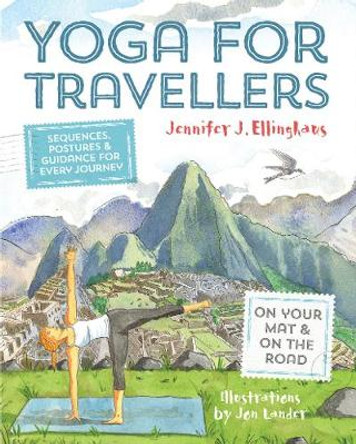 Yoga for Travellers: Sequences, postures and guidance for every journey by Jennifer J. Ellinghaus