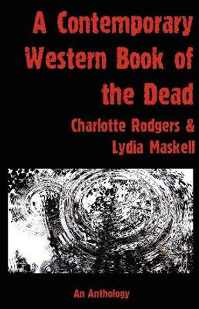 A Contemporary Western Book Of The Dead by Charlotte Rodgers