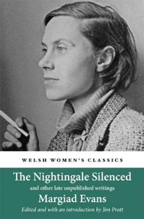 The Nightingale Silenced: and other late unpublished writings by Margiad Evans