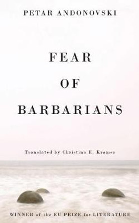 Fear of Barbarians by Petar Andonovski
