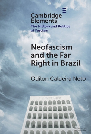 Neo-Fascism and the Far Right in Brazil by Odilon Caldeira Neto 9781009535496