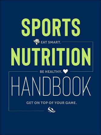 Sports Nutrition Handbook: Eat Smart. Be Healthy. Get On Top of Your Game. by Justyna Mizera