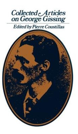 Collected Articles on George Gissing by Pierre Coustillas