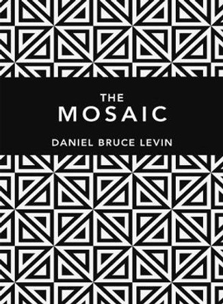 The Mosaic by Daniel B Levin