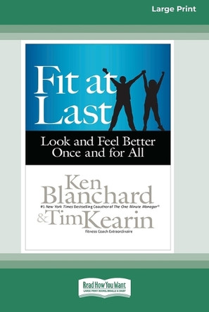 Fit at Last: Look and Feel Better Once and for All (16pt Large Print Format) by Ken Blanchard 9781038778420