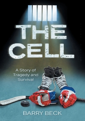 The Cell: A Story Of Tragedy And Survival by Barry Beck 9781038305336