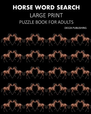 Horse Word Search: Large Print Puzzle Book For Adults by Deeza Publishing 9781034507239