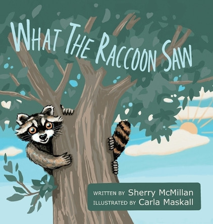 What the Raccoon Saw by Sherry McMillan 9781038317698