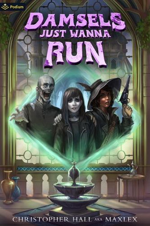 Damsels Just Wanna Run: An Isekai Litrpg by Christopher Hall 9781039465206