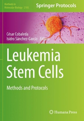 Leukemia Stem Cells: Methods and Protocols by Cesar Cobaleda 9781071608128