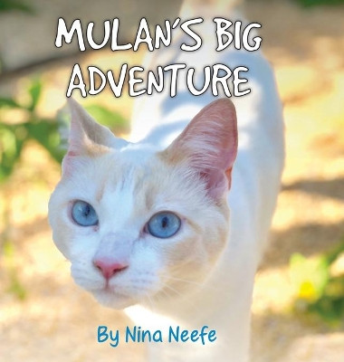 Mulan's Big Adventure: The True Story of a Lost Kitty by Nina Neefe 9781087886169