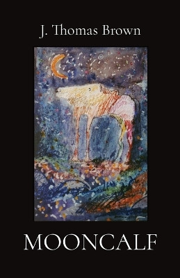 Mooncalf by J Thomas Brown 9781087918075