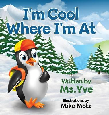 I'm Cool Where I'm At by MS Yve 9781087934211