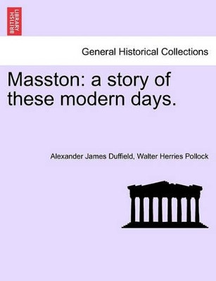 Masston: A Story of These Modern Days. Vol. II by Alexander James Duffield 9781241496296