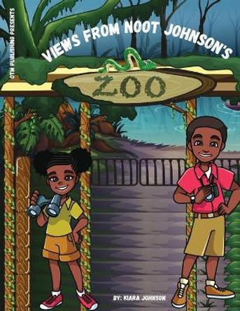 Views from Noot Johnson's Zoo by Kiara Johnson 9781087976082