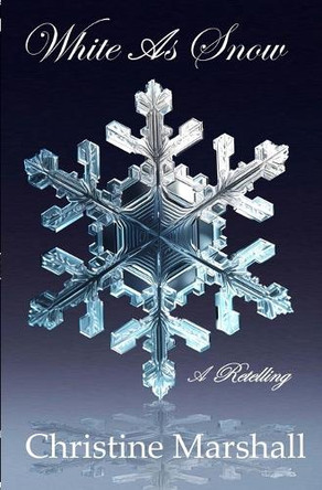 White As Snow: A Retelling by Christine Marshall 9781088060186