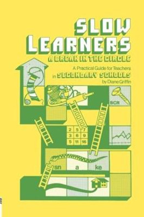 Slow Learners: A Break in the Circle - A Practical Guide for Teachers by Diane Griffin