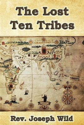 The Lost Ten Tribes by Joseph Wild 9781088217405