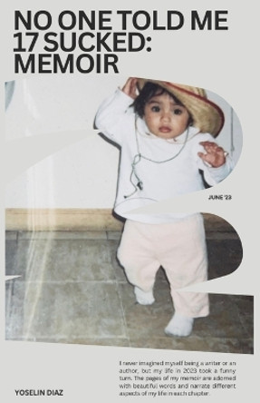 No One Told Me 17 Sucked: Memoir by Yoselin A Diaz 9781088146354