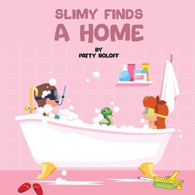 Slimy Finds a Home by Patty Roloff 9781088220382
