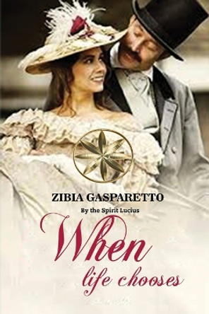 When Life Chooses by Zibia Gaspareto 9781088239193