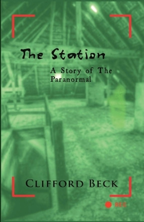The Station: A Story of The Paranormal by Clifford Beck 9781088205273