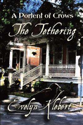The Tethering: A Portent of Crows by Evelyn Klebert 9781088264157