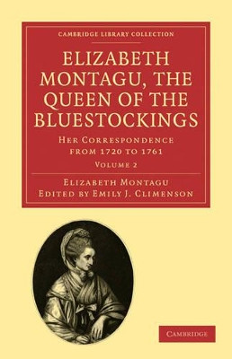 Elizabeth Montagu, the Queen of the Bluestockings: Her Correspondence from 1720 to 1761 by Elizabeth Montagu 9781108029537