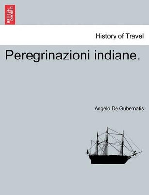 Peregrinazioni Indiane. by Angelo De Gubernatis 9781241217426