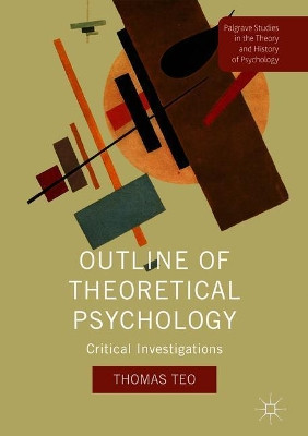 Outline of Theoretical Psychology: Critical Investigations by Thomas Teo 9781137596505