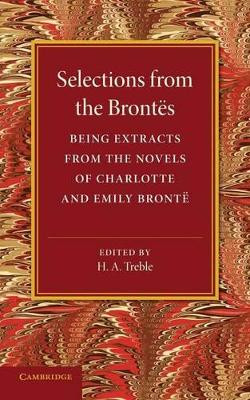 Selections from the Brontes: Being Extracts from the Novels of Charlotte and Emily Bronte by Charlotte Bronte 9781107689602