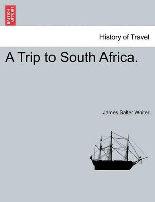 A Trip to South Africa. by James Salter Whiter 9781241510107