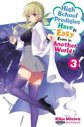 High School Prodigies Have It Easy Even in Another World!, Vol. 3 (light novel) by Riku Misora