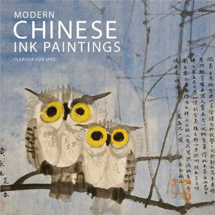 Modern Chinese Ink Paintings: A Century of New Directions by Clarissa von Spee