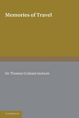 Memories of Travel by Sir Thomas Graham Jackson 9781107620308