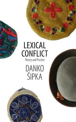 Lexical Conflict: Theory and Practice by Danko Sipka 9781107116153