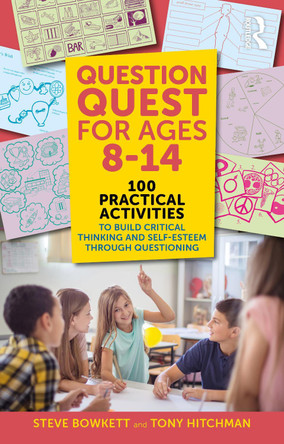Question Quest for Ages 8-14: 100 Practical Activities to Build Critical Thinking and Self-Esteem Through Questioning Steve Bowkett 9781041002079