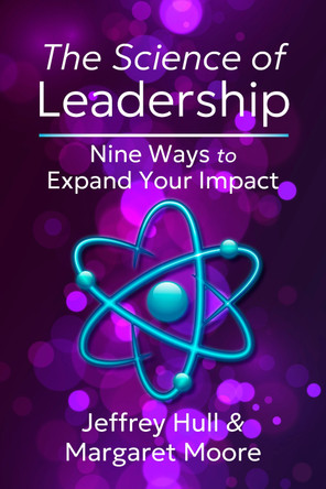 The Science of Leadership: Nine Ways to Expand Your Impact Jeffrey Hull 9798890570765