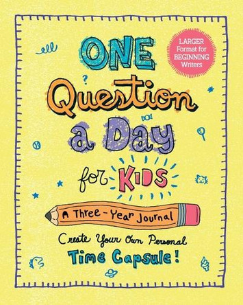 One Question a Day for Kids (Large Format): A 3-Year Journal: Create Your Own Personal Time Capsule Aimee Chase 9781250389015