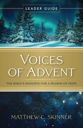 Voices of Advent Leader Guide Matthew L. Skinner 9781791036331